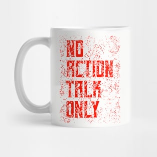 No Action Talk Only Mug